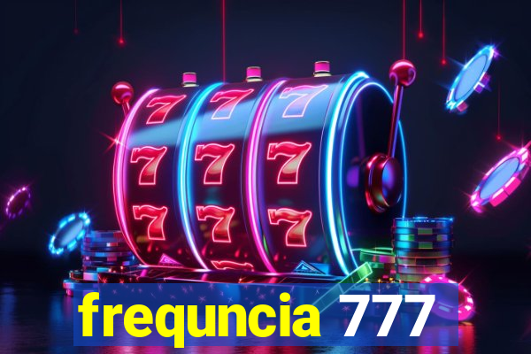 frequncia 777