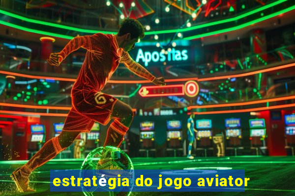 estratégia do jogo aviator