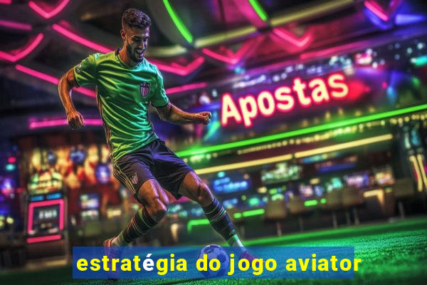 estratégia do jogo aviator