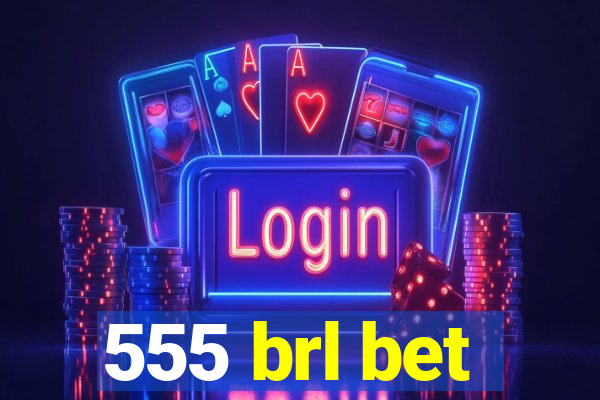 555 brl bet