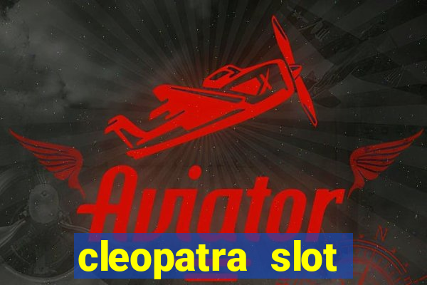 cleopatra slot machine free