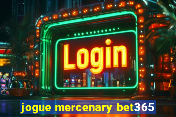 jogue mercenary bet365