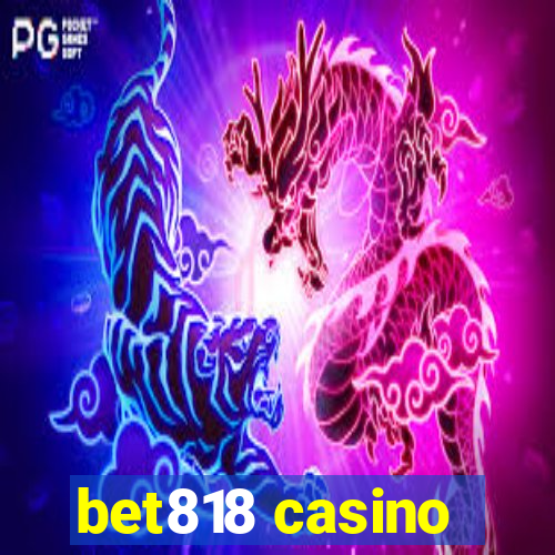 bet818 casino