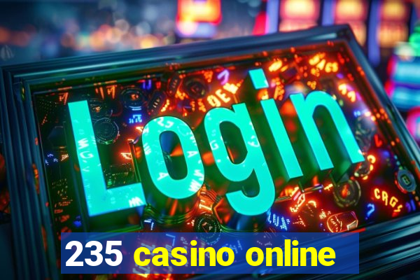 235 casino online