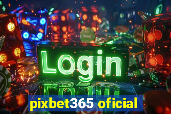 pixbet365 oficial