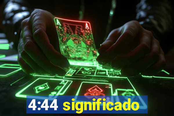 4:44 significado