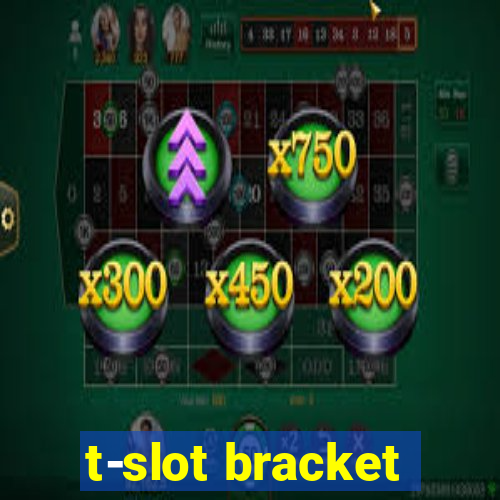 t-slot bracket