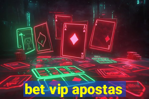 bet vip apostas