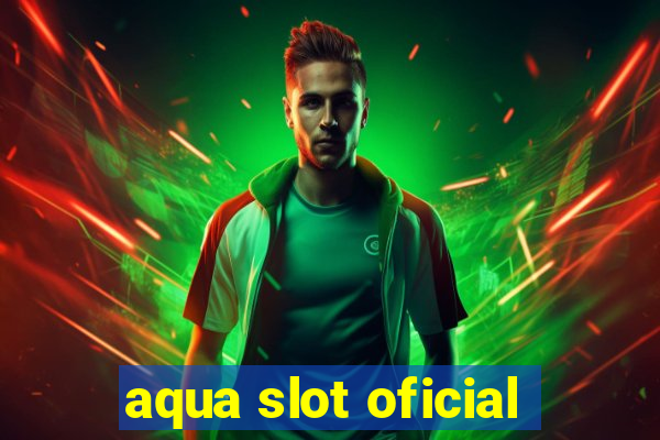 aqua slot oficial