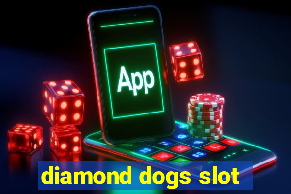 diamond dogs slot