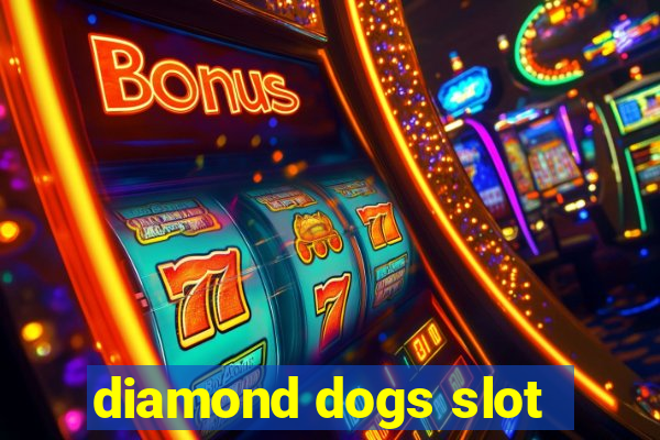 diamond dogs slot