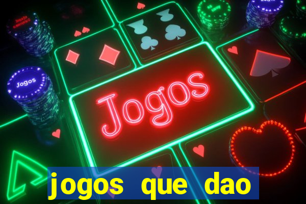 jogos que dao dinheiro de verdade