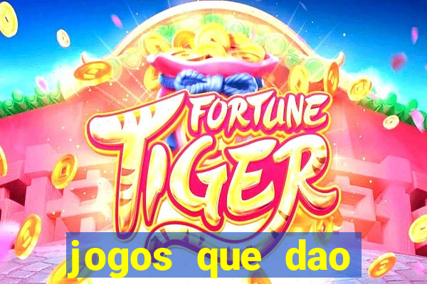 jogos que dao dinheiro de verdade