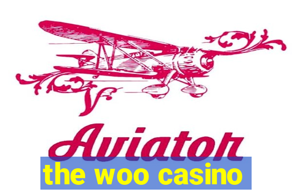 the woo casino