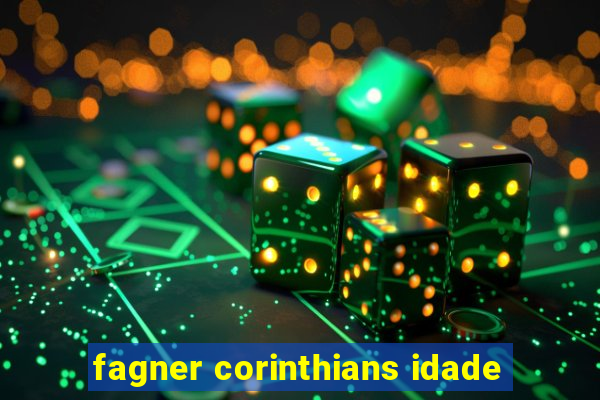 fagner corinthians idade