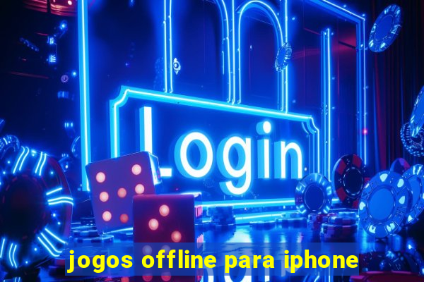 jogos offline para iphone