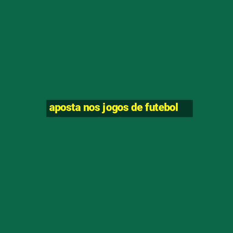 aposta nos jogos de futebol