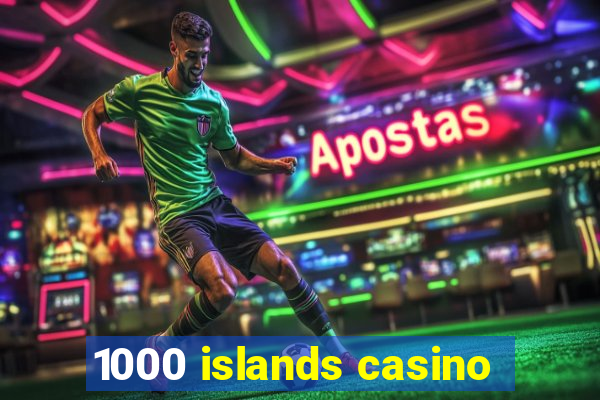 1000 islands casino