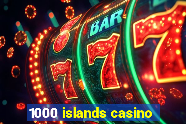 1000 islands casino