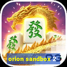 orion sandbox 2