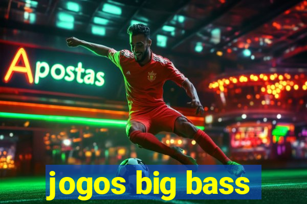 jogos big bass