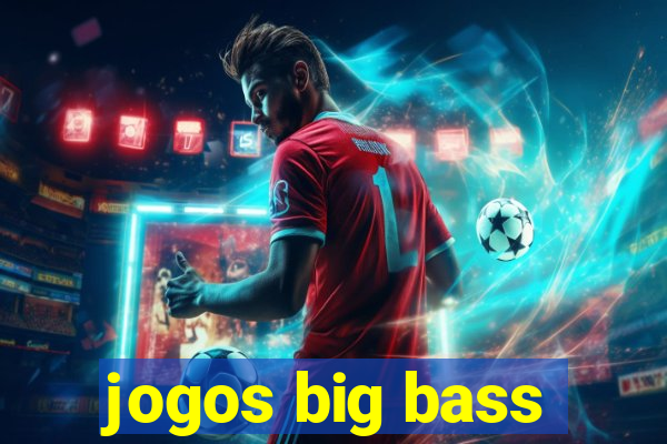 jogos big bass