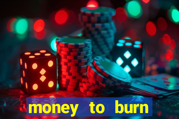 money to burn money to-burn system chapter 1 pt br