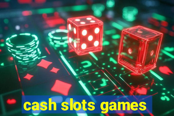 cash slots games