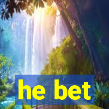 he bet