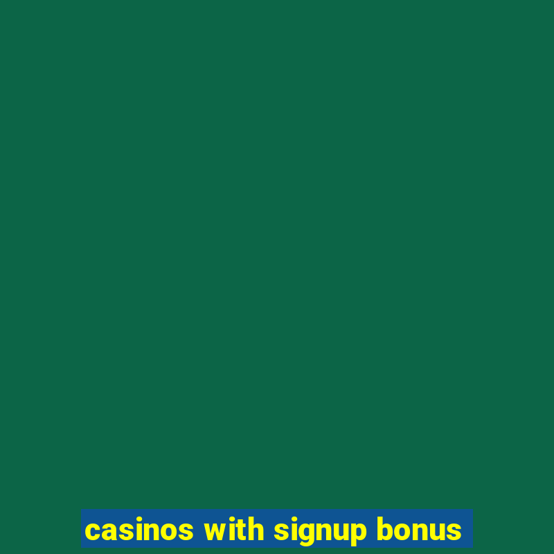 casinos with signup bonus