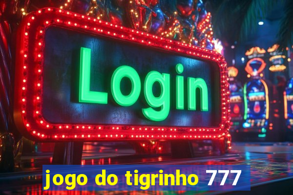 jogo do tigrinho 777