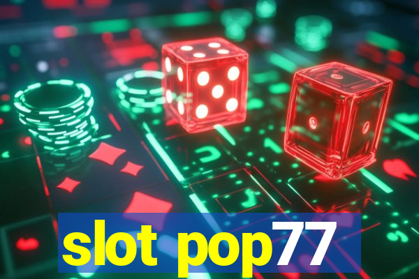 slot pop77