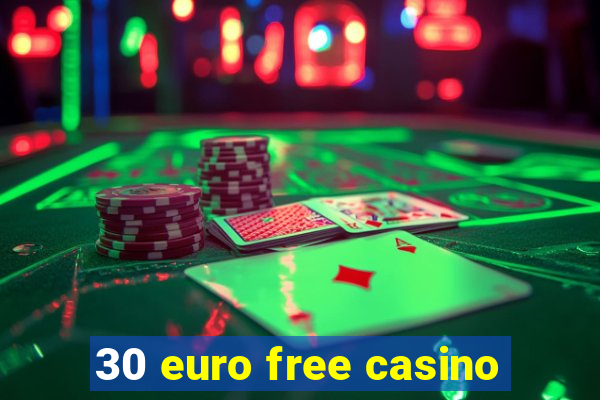 30 euro free casino