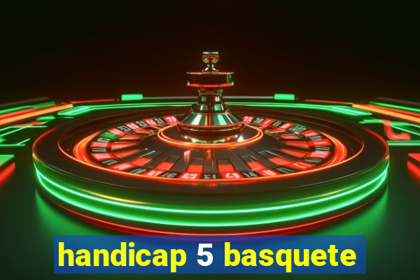 handicap 5 basquete