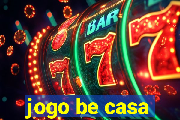 jogo be casa