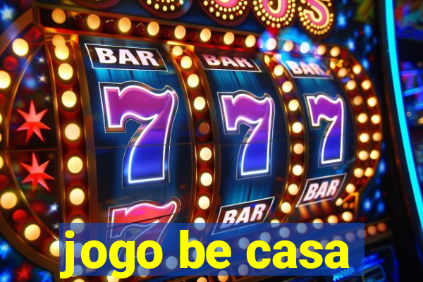 jogo be casa