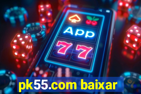 pk55.com baixar