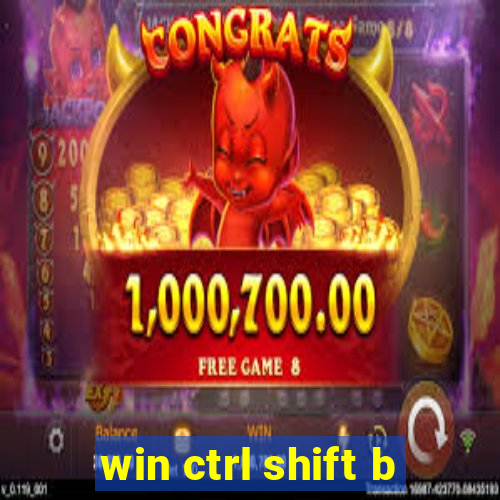 win ctrl shift b