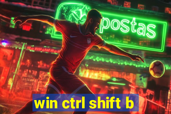 win ctrl shift b