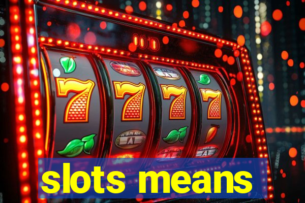 slots means