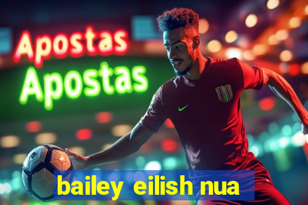 bailey eilish nua