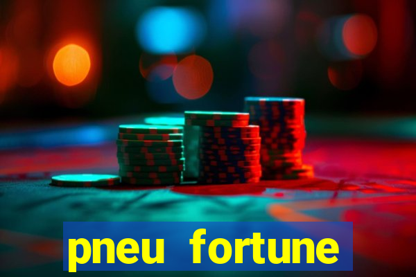 pneu fortune fsr-701 é bom