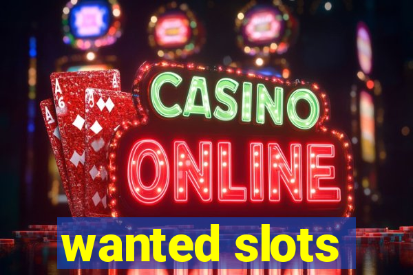 wanted slots