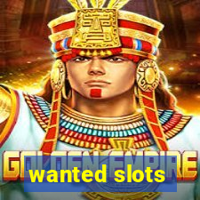 wanted slots