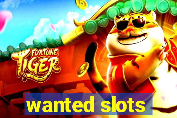 wanted slots