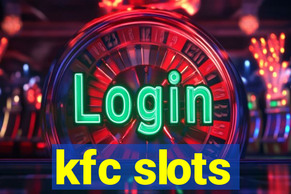 kfc slots