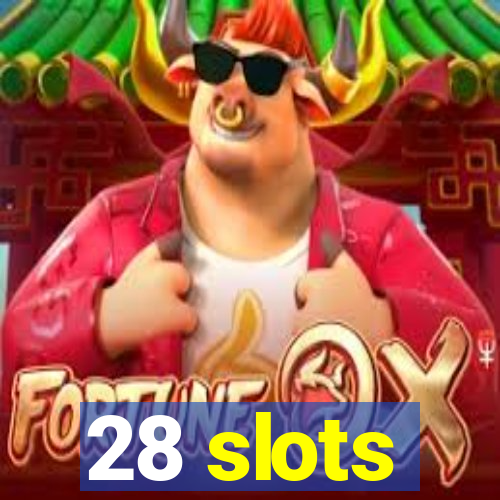 28 slots