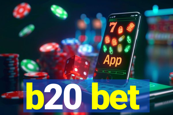 b20 bet