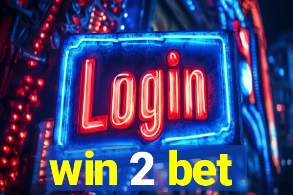 win 2 bet