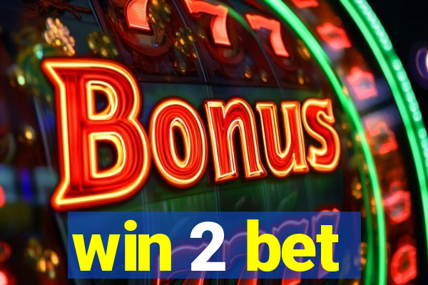 win 2 bet